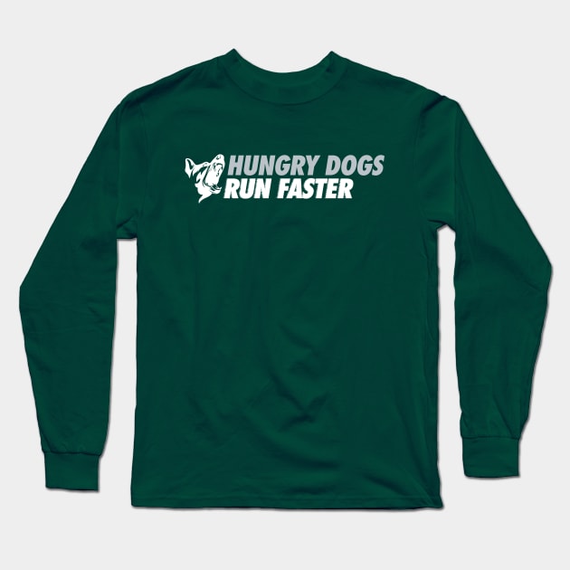 Hungry Dogs Run Faster Alt Long Sleeve T-Shirt by Center City Threads